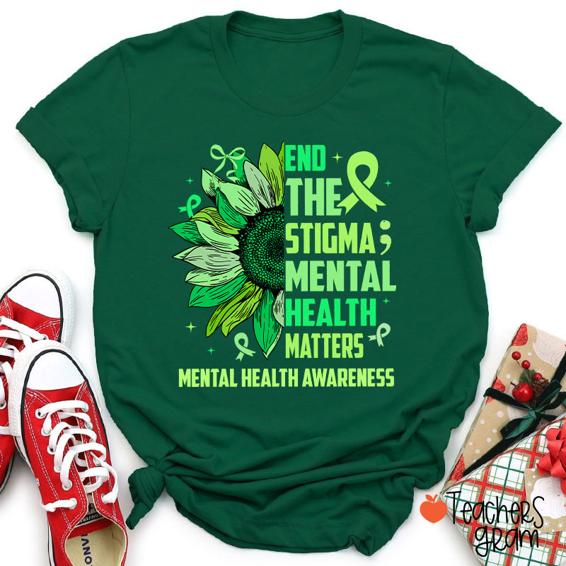 End The Stigma Mental Health Matters Teacher T-Shirt