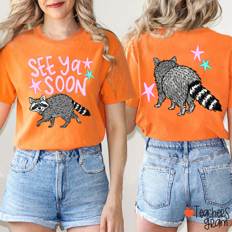 See Ya Soon Racoon Teacher Two Sided T-Shirt