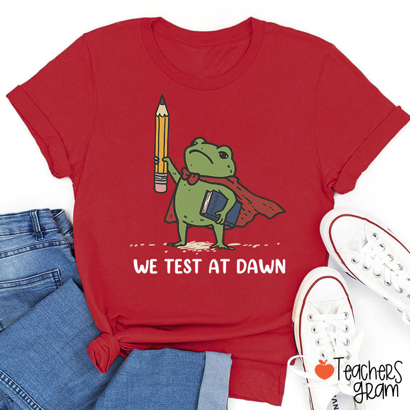 We Test At Dawn Frog Teacher T-Shirt