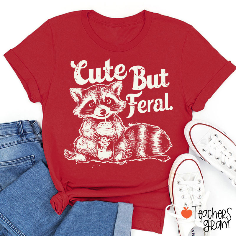 Cute But Feral Teacher T-Shirt