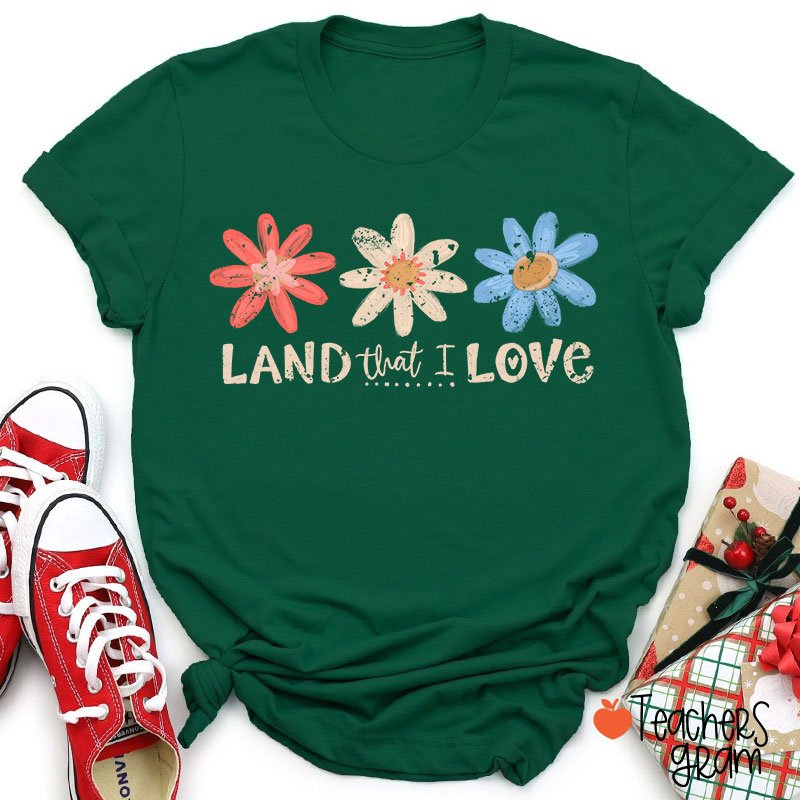 Land That I Love Teacher T-Shirt