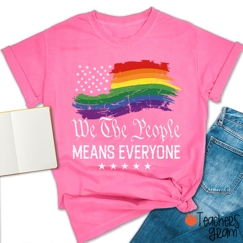 We The People Means Everyone Teacher T-Shirt