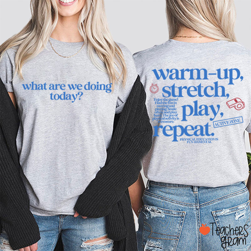 PE Teacher Warm Up Stretch Play Repeat Graphic Teacher Two Sided T‑Shirt