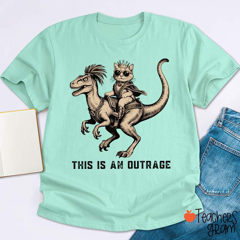 This Is An Outrage Teacher T-Shirt