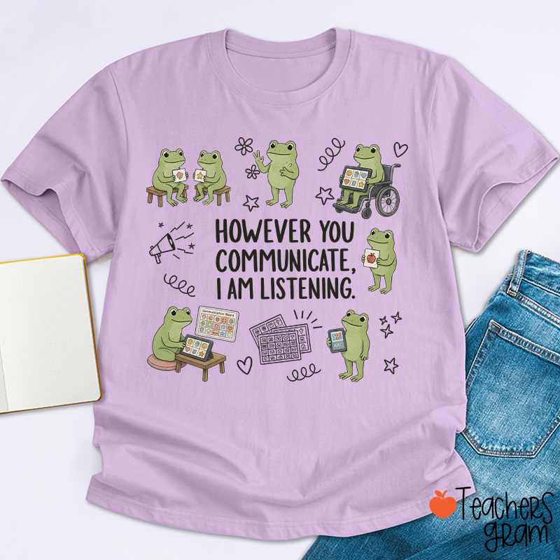 Cute Frogs However You Communicate I Am Listening Teacher T-Shirt