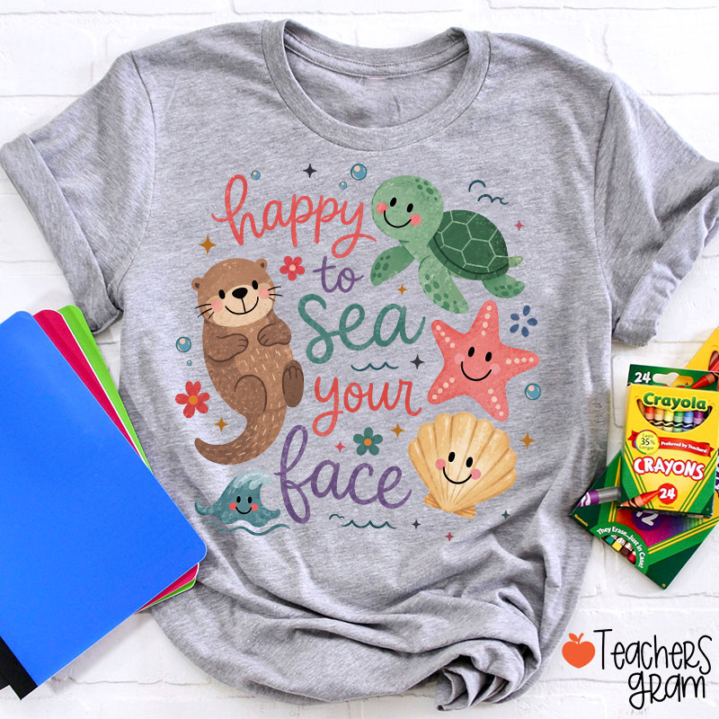 Happy To Sea Your Face Ocean Animal Teacher T-Shirt