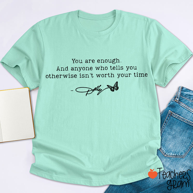 You Are Enough Dolly Signature Teacher T‑Shirt