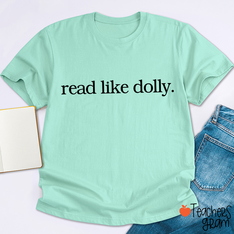 Read Like Dolly Simple Text Print Teacher T‑Shirt