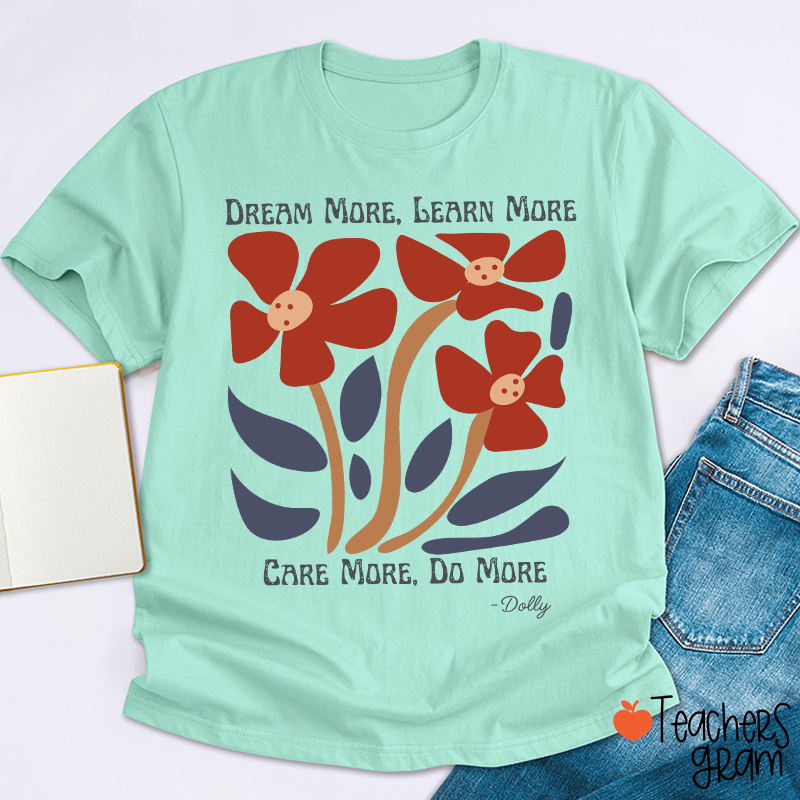 Dream More Learn More Teacher T-Shirt