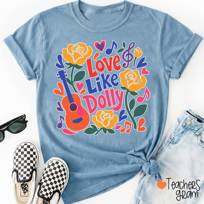Love Like Dolly Bright Color Guitar Floral Music Note Western Country Quote Teacher T-Shirt