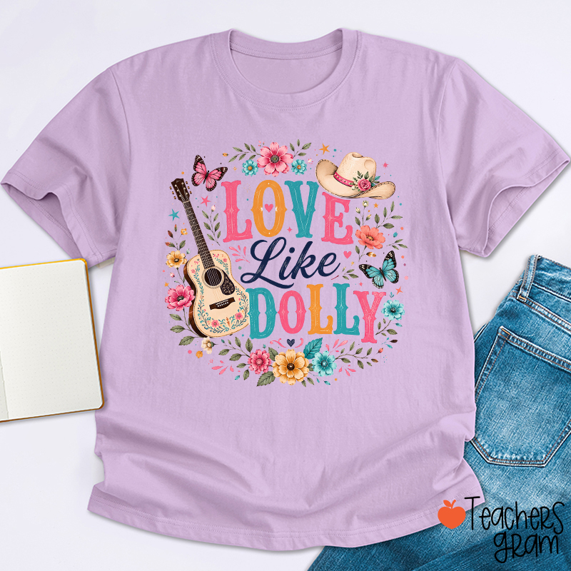 Love Like Dolly Guitar Cowboy Hat Floral Butterfly Teacher T‑Shirt