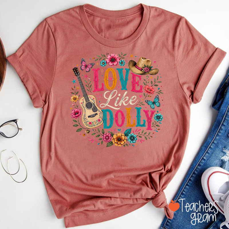 Love Like Dolly Guitar Cowboy Hat Floral Butterfly Teacher T‑Shirt