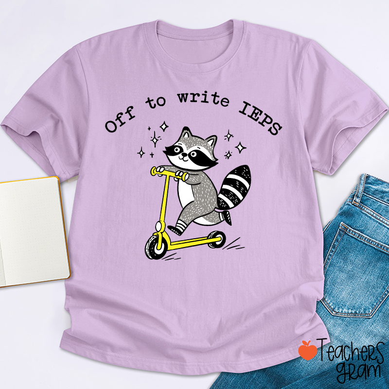Funny Raccoon Off To Write IEPS Teacher T-Shirt