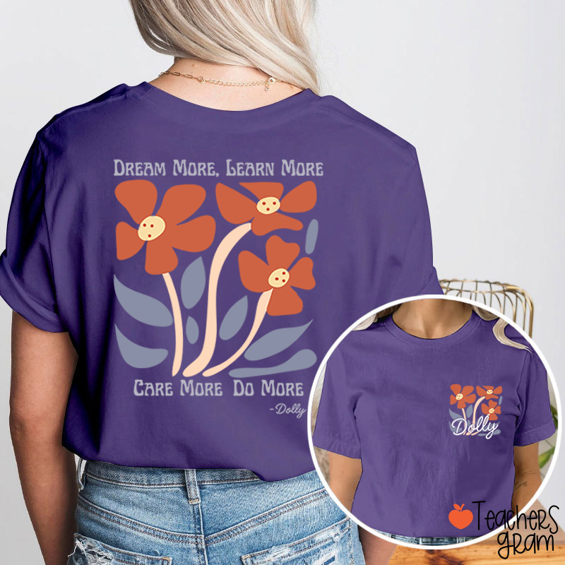 Dream More Learn More Care More Do More Floral Teacher Two Sided T-Shirt