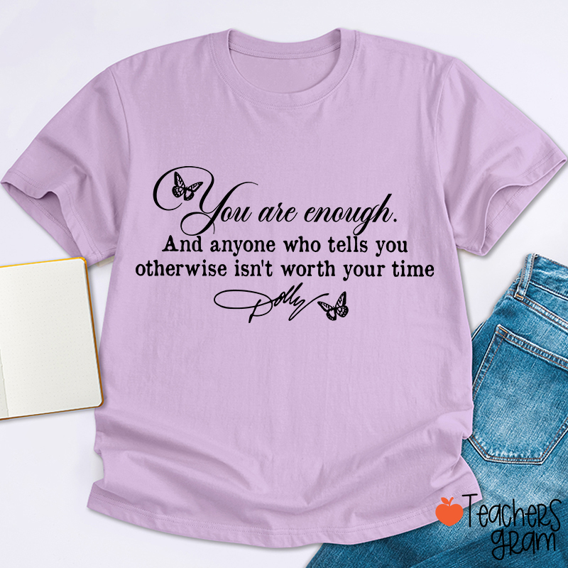 You Are Enough Dolly Quote Butterfly Teacher T-Shirt