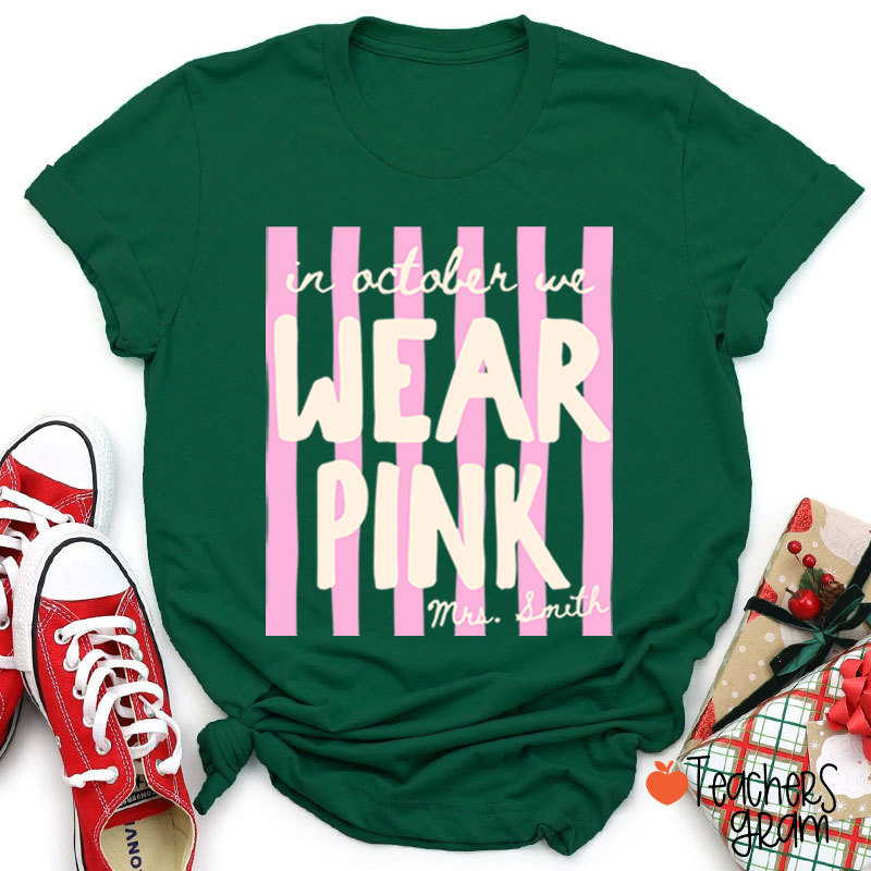 Personalized Name In October We Wear Pink Striped Teacher T-Shirt