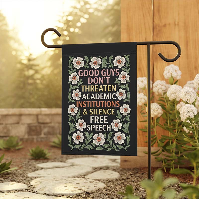 Good Guys Don't Threaten Academic Institutions Teacher Garden Flag