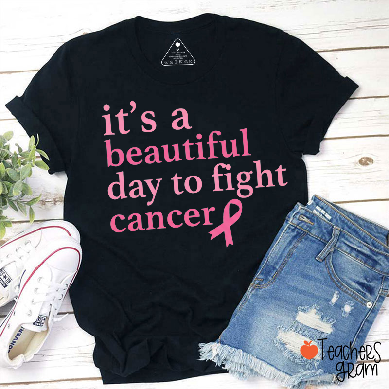 It's A Beautiful Day To Fight Cancer Pink Ribbon Teacher T‑Shirt