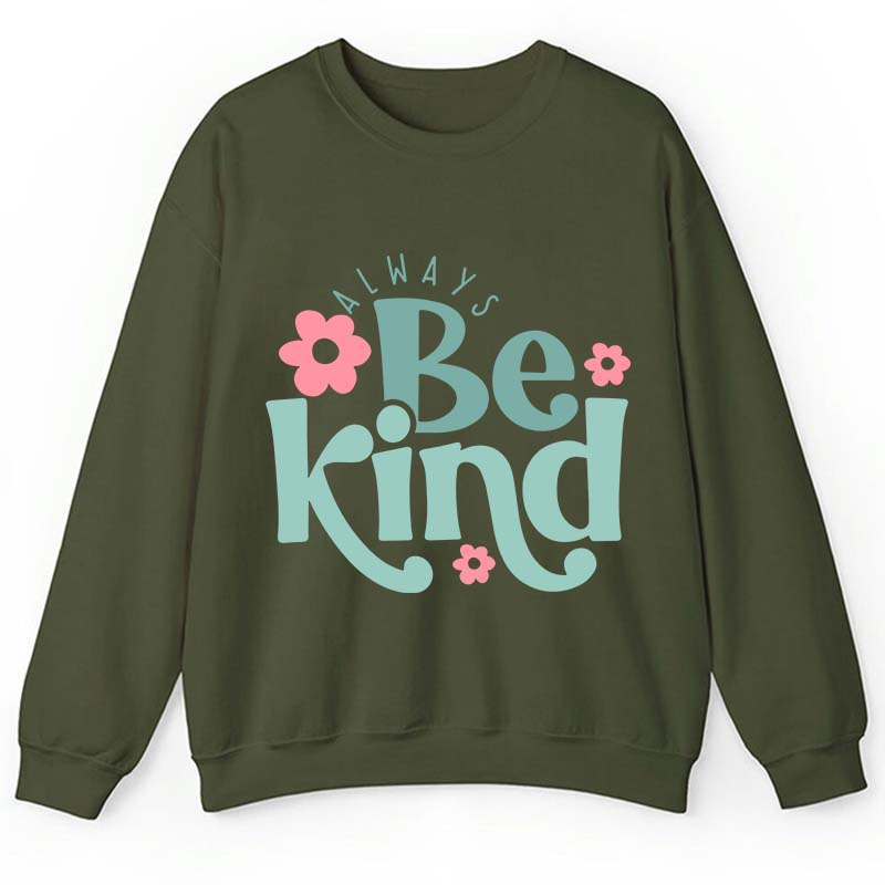 Always Be Kind Teacher Sweatshirt