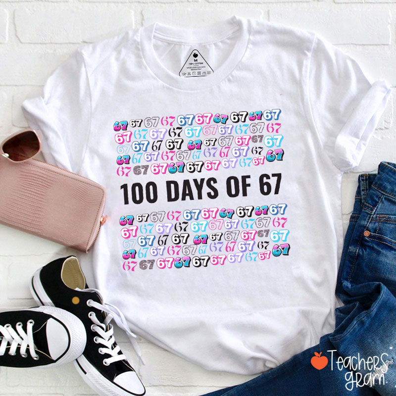 100 Days Of 67 Teacher T-Shirt