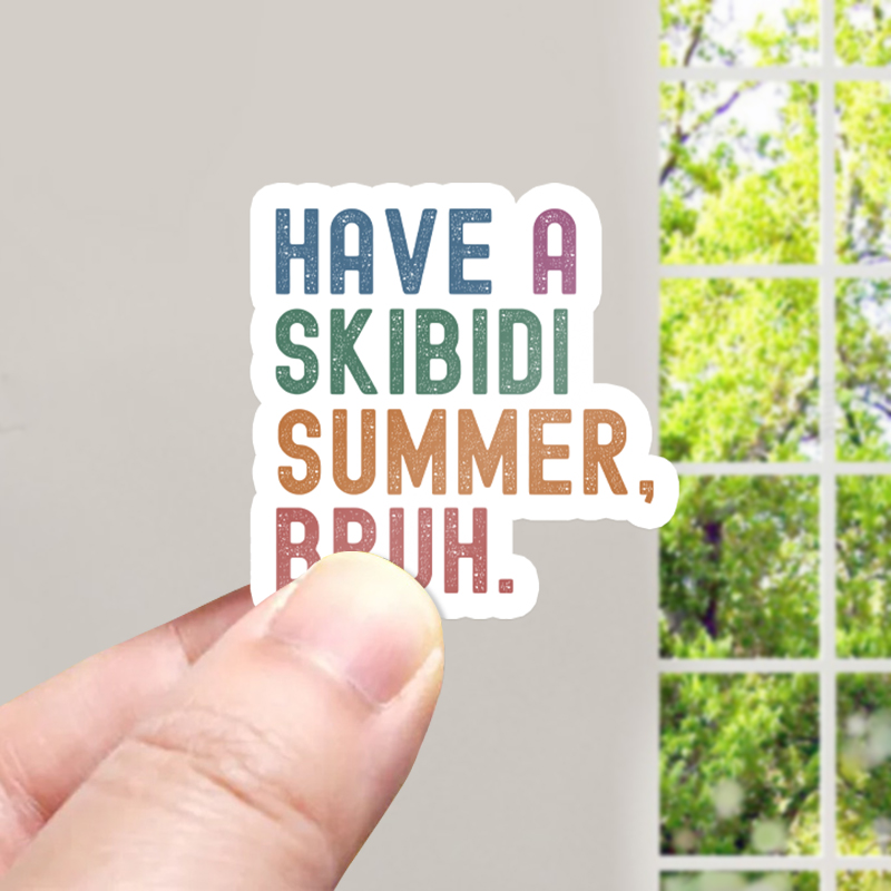 Have A Skibidi Summer Bruh Teacher Stickers
