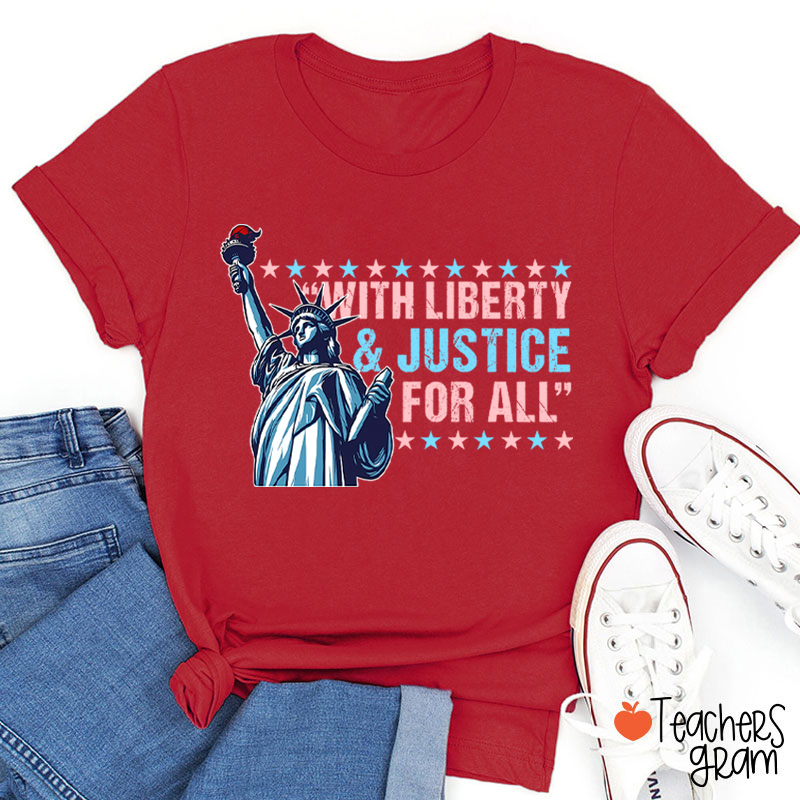 With Liberty Justice For All Teacher T-Shirt