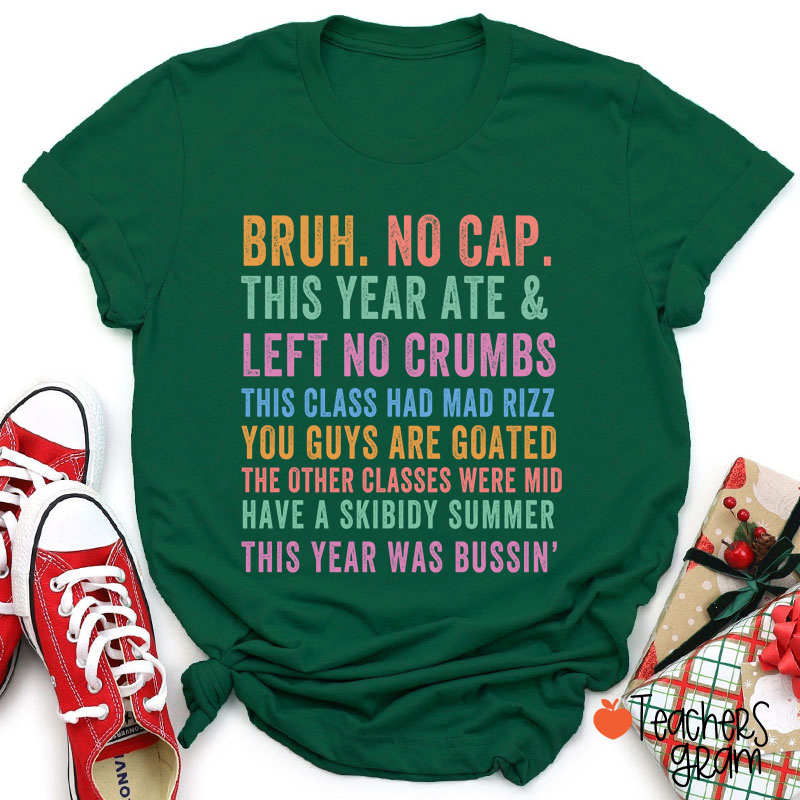 Bruh No Cap This Year Ate And Left No Crumbs Teacher T-Shirt