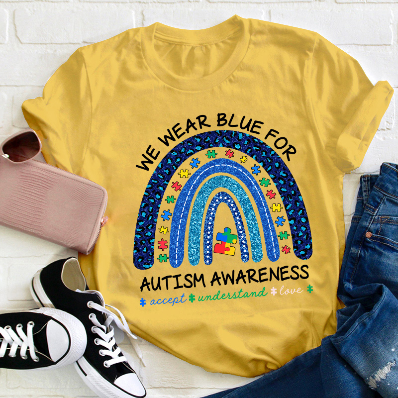 We Wear Blue For Autism Awareness Teacher T-Shirt