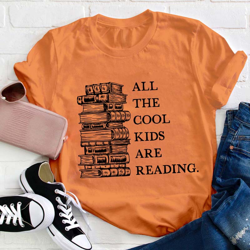 All The Cool Kids Are Reading Teacher T-Shirt