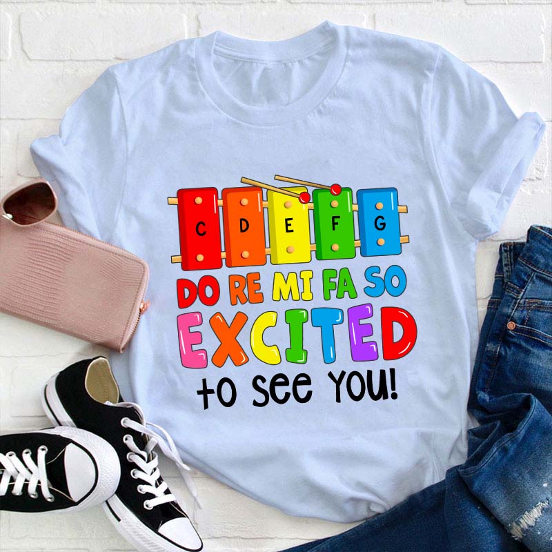 Excited To See You Teacher T-Shirt