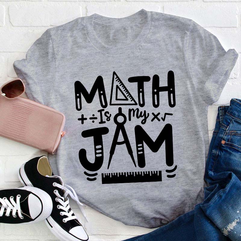 Math Is My Jam Teacher T-Shirt