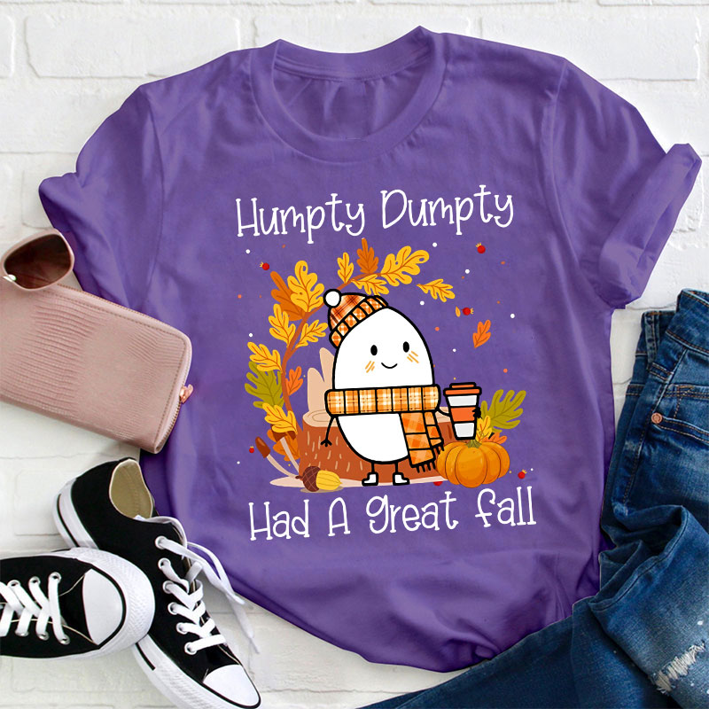 Humpty Dumpty Had A Nice Fall Teacher T-Shirt
