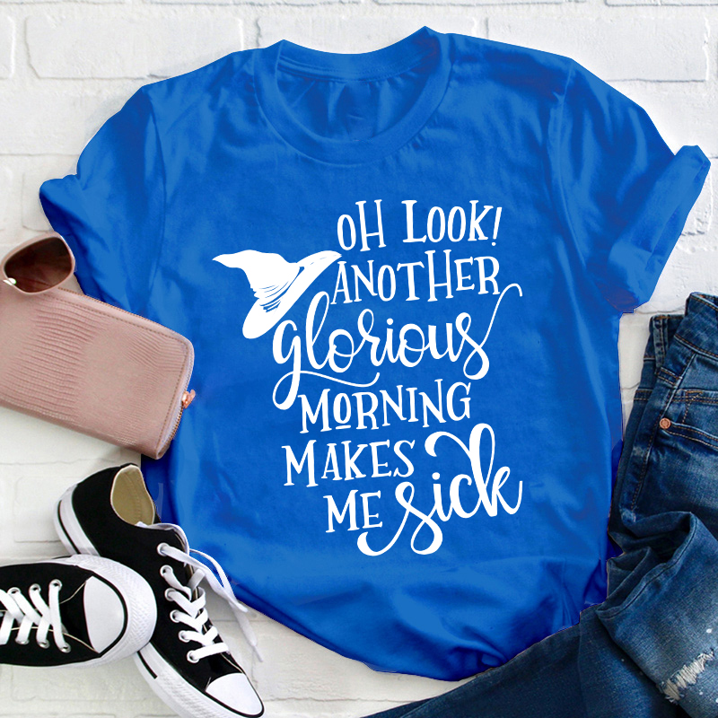 Oh Look Another Glorious Teacher T-Shirt
