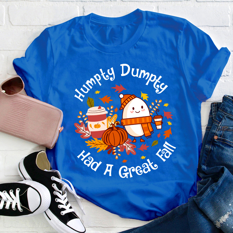 Humpty Dumpty Had A Great Fall Teacher T-Shirt
