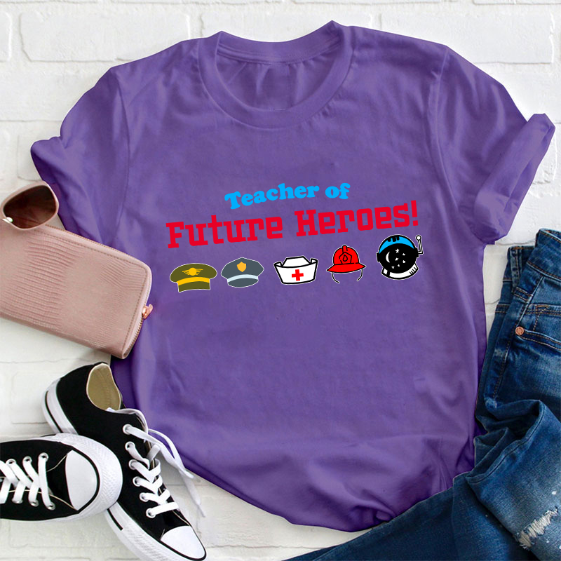 Teacher Of Future Heroes Teacher T-Shirt