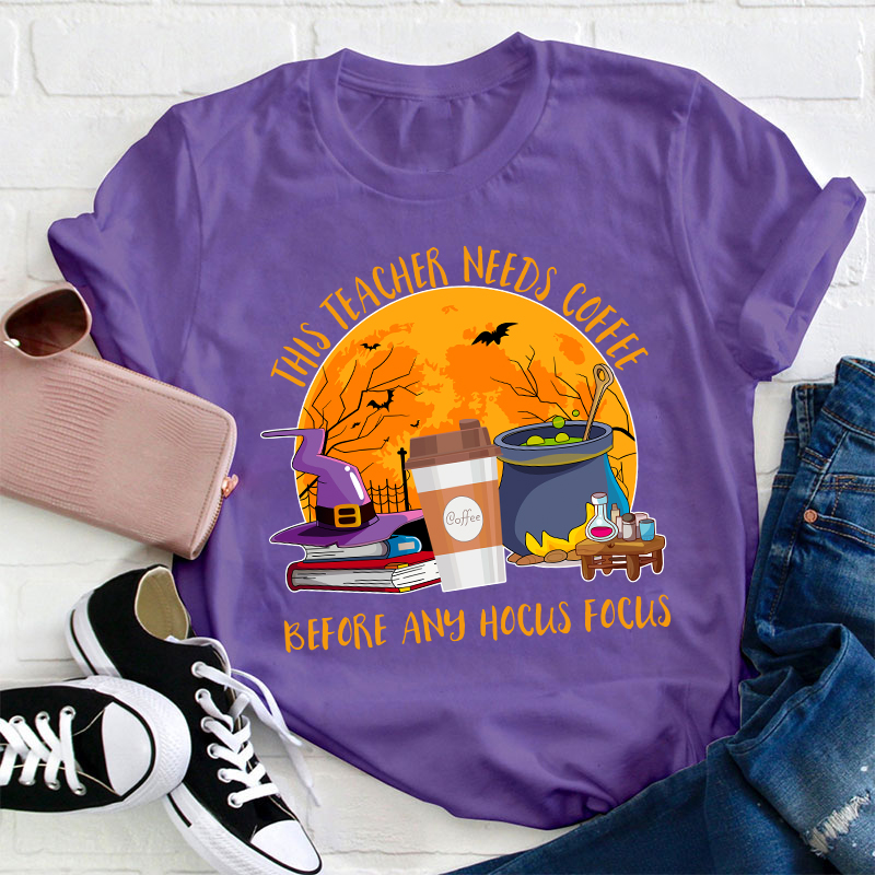 This Teacher Needs Coffee Before Any Hocus Focus Teacher T-Shirt