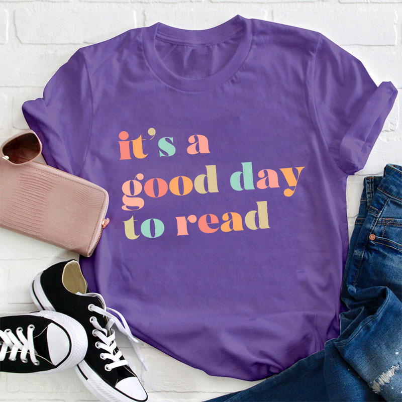 It's A Good Day To Read Teacher T-Shirt