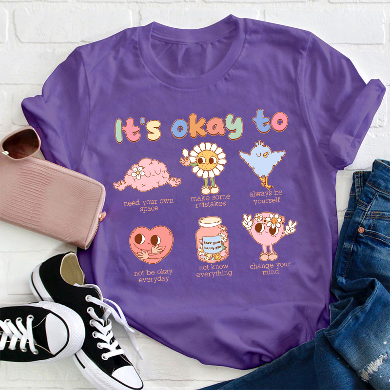 It's Okay To Teacher T-Shirt