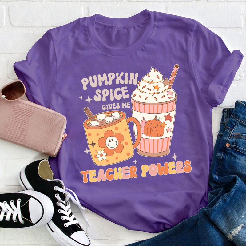 Pumpkin Spice Gives Me Teacher Powers Teacher T-Shirt