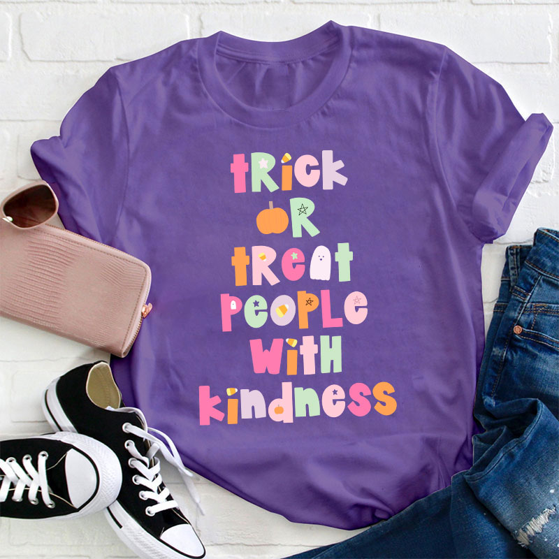 Trick Or Treat People With Kindness Teacher T-Shirt