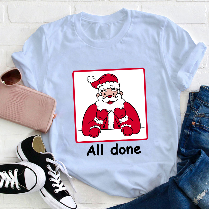 All Done Christmas Teacher T-Shirt