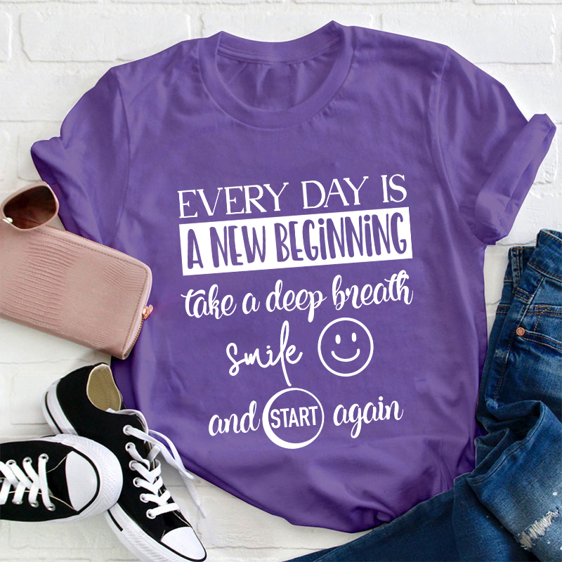 Every Day Is A New Beginning Teacher T-Shirt