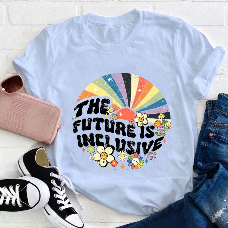 The Future Is Inclusive Teacher T-Shirt