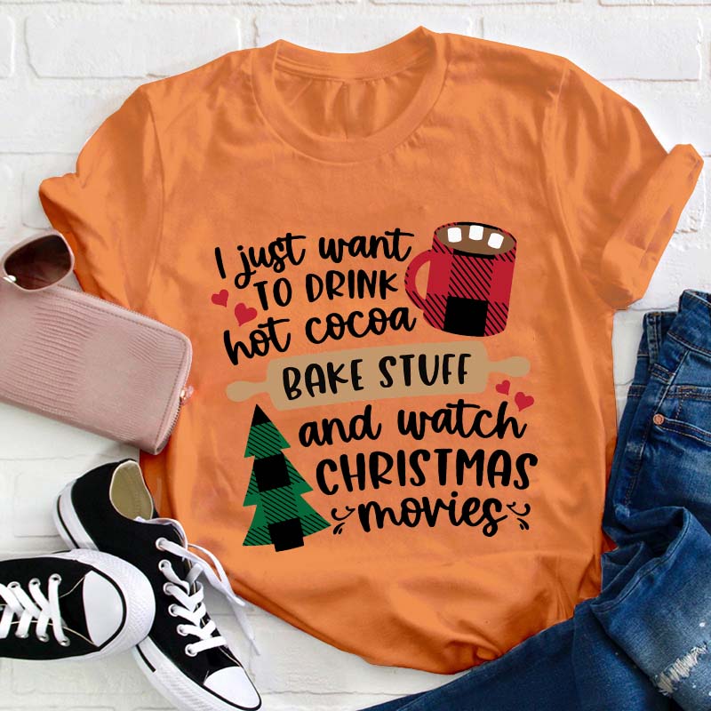 I Just Want To Drink Hot Cocoa Teacher T-Shirt
