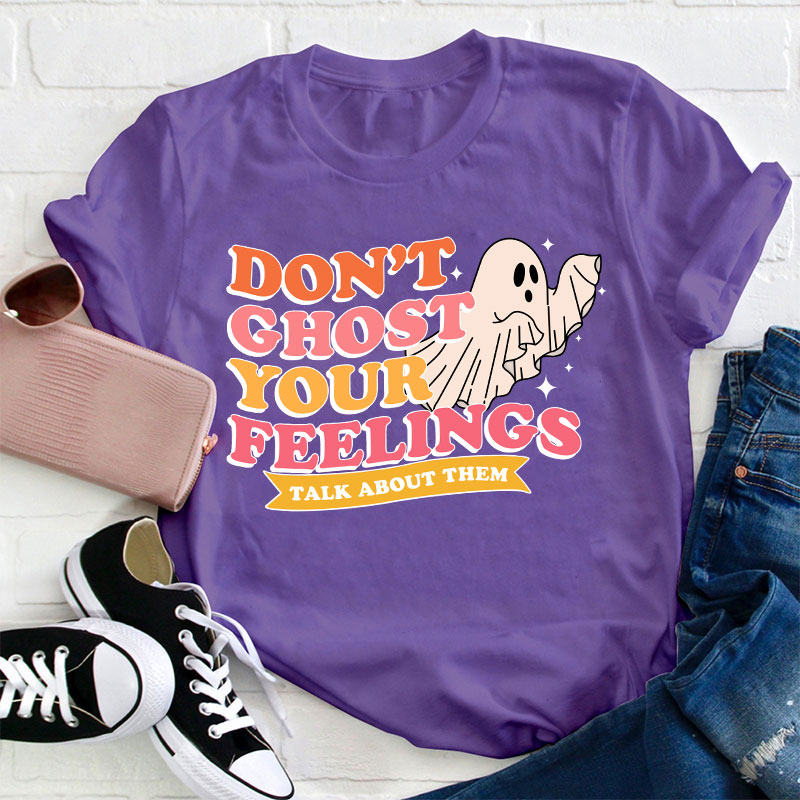 Don't Ghost Your Feelings Teacher T-Shirt