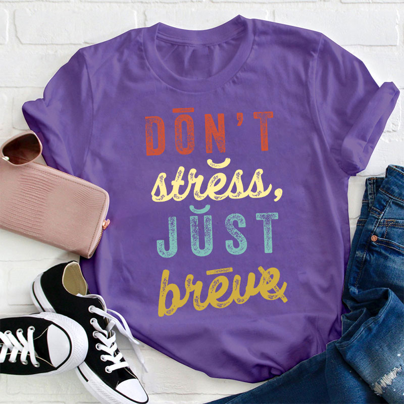 Don't Stress Just Breve Dyslexia Teacher T-Shirt