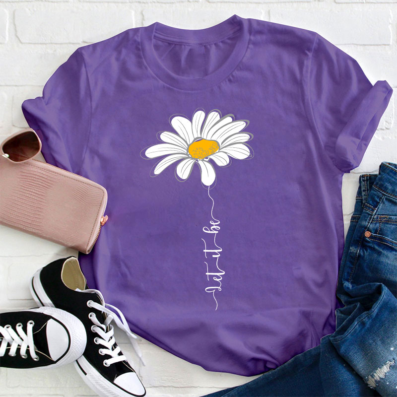 Let It Be Daisy Teacher T-Shirt
