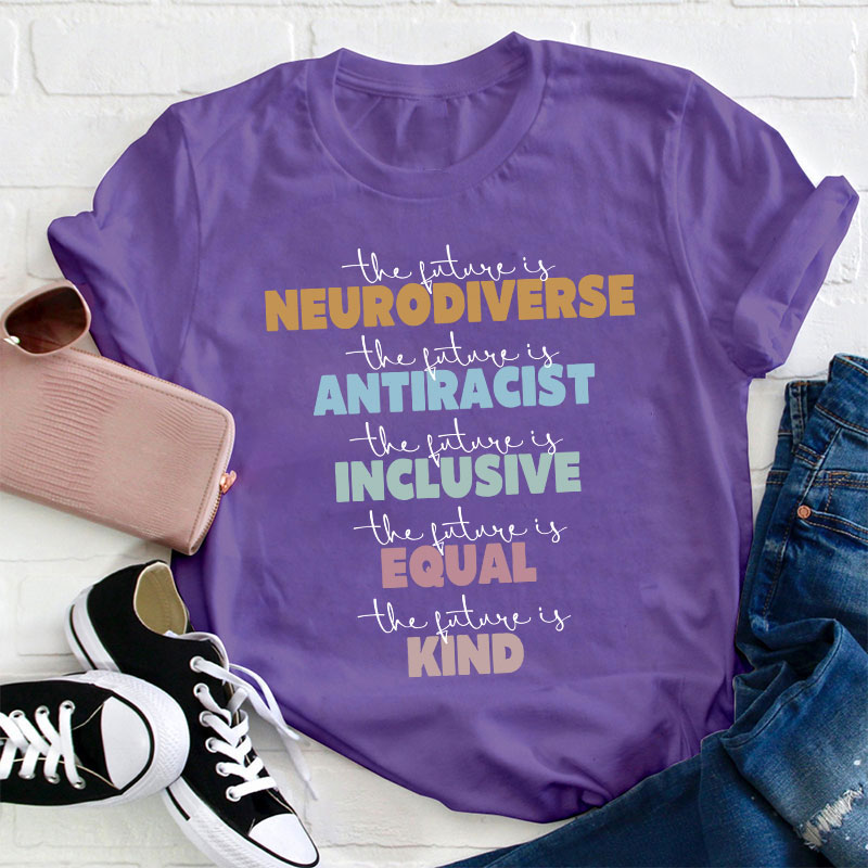The Future Is Inclusive The Future Is Kind Teacher T-Shirt