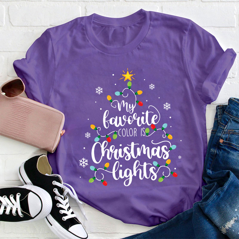 My Favorite Color Is Christmas Lights Teacher T-Shirt