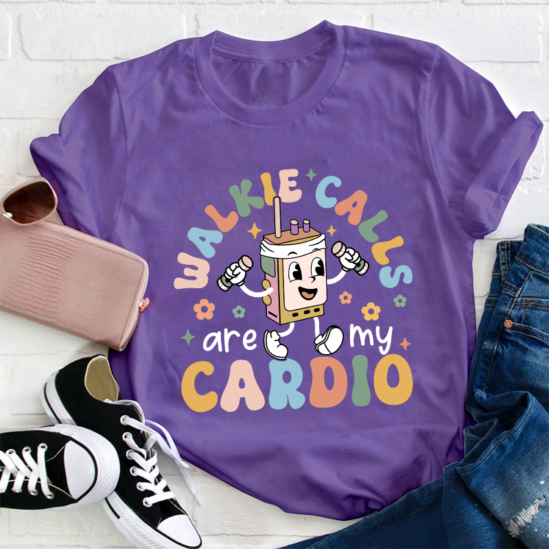 Walkie Calls Are My Cardio Teacher T-Shirt